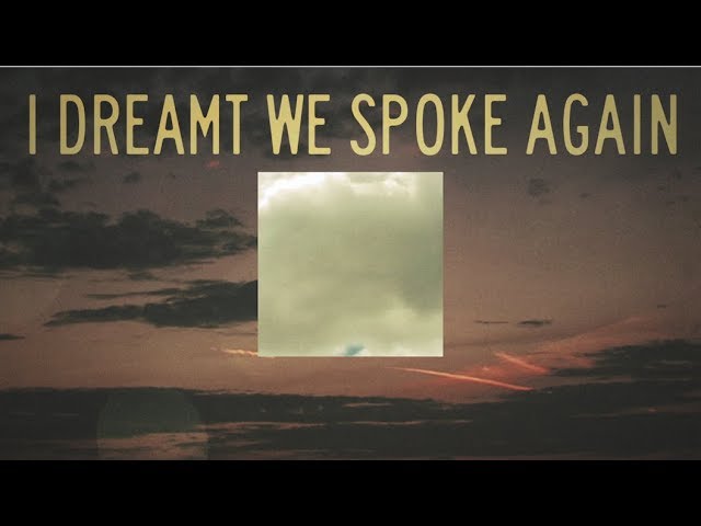 I Dreamt We Spoke Again Lyrics