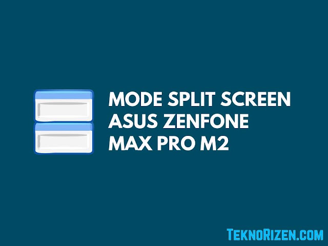 Cara Split Screen Asus Zenfone Max Pro M2 Tanpa Aplikasi