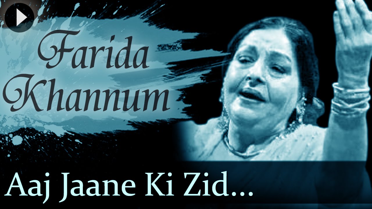 Aaj Jaane Ki Zid Na Karo Lyrics Hindi Farida Khanum