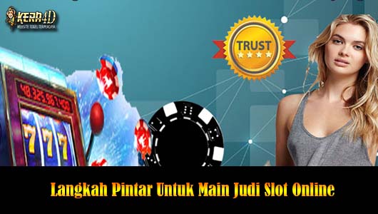 Langkah Pintar Untuk Main Judi Slot Online