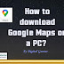 How to download Google Maps in PC by Digital Gaurav