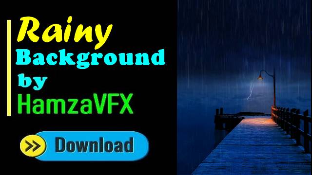 √ Rainy Video Editing Background by Hamza VFX