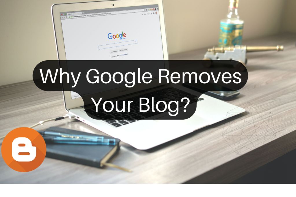 Why Google Removes Your Blog?