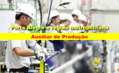 Indústria de PIndústria de Plásticos abre 10 vagas para Auxiliar de Produção em Porto Alegre e região metropolitanalásticos abre vaga para Auxiliar de Produção em Porto Alegre e região metropolitana