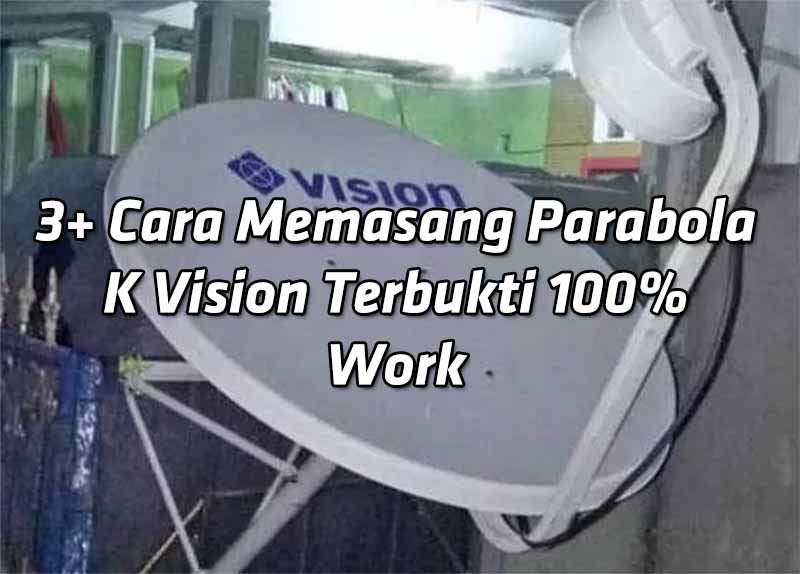 3-cara-memasang-parabola-k-vision-terbukti-100-work