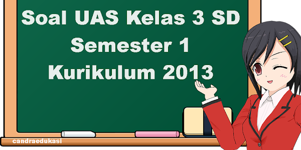 Soal UAS Kelas 3 SD Semester 1 Kurikulum 2013