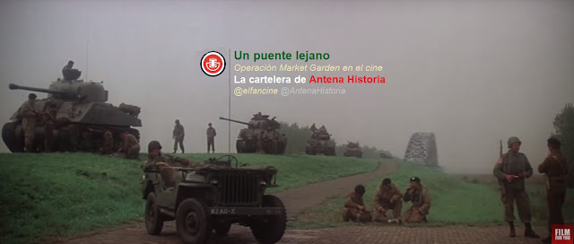 Operación Market Garden en el cine - Un puente lejano - Cine Bélico - La Cartelera de Antena Historia - el fancine - ÁlvaroGP