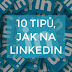 10 tipů jak nastavit profil na LinkedIn