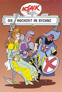 Mosaik von Hannes Hegen: Die Hochzeit in Byzanz (Mosaik von Hannes Hegen - Ritter-Runkel-Serie, Band 5)