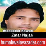 http://www.humaliwalayazadar.com/2015/05/zafar-najafi-manqabat-2015.html