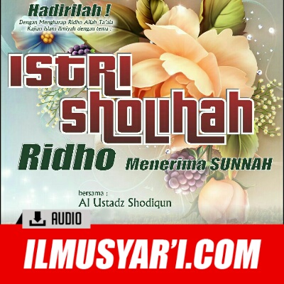 Istri Shalihah Ridha Menerima Sunnah - Ustadz Shodiqun Ambon