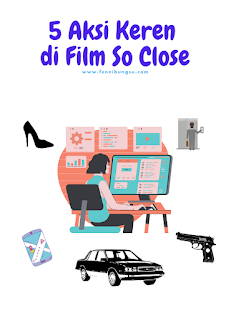 Daftar film Columbia Pictures yang bagus, Daftar film Columbia Pictures yang menarik, sinopsi film So Close, Film So Close tentang apa, Resensi film so close, pemeran film so close, biodata zhao wei, biodata shu qi, biodata karen mok, penghargaan zhao wei,