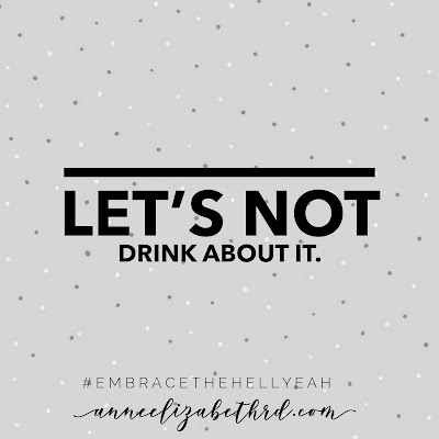"Let's Not Drink About it" Weekly Wisdom