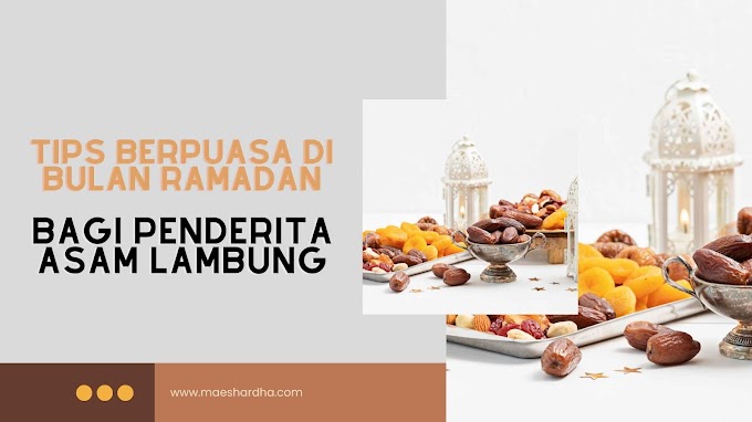 Tips Berpuasa di Bulan Ramadan bagi Penderita Asam Lambung