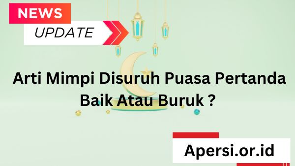 Arti Mimpi Disuruh Puasa Pertanda Baik Atau Buruk ?