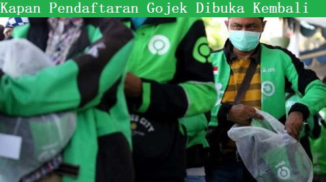 Kapan Pendaftaran Gojek Dibuka Kembali