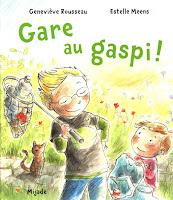 Gare au gaspi, de Geneviève Rousseau et Estelle Meens (Editions Mijade, 2016), livre pour enfant sur l'écologie, la protection de l'environnement et de la planète Terre - Chronique par Comptines et Belles Histoires