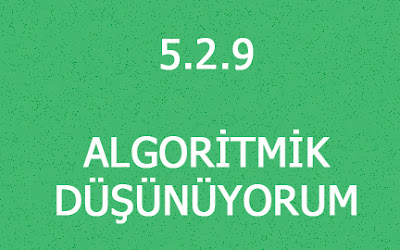 5.2.9 ALGORİTMİK DÜŞÜNÜYORUM