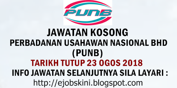 Jawatan Kosong Perbadanan Usahawan Nasional Bhd (PUNB) - 23 Ogos 2018