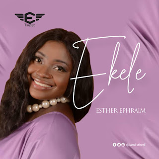 Ekele Lyrics by Esther Ephraim