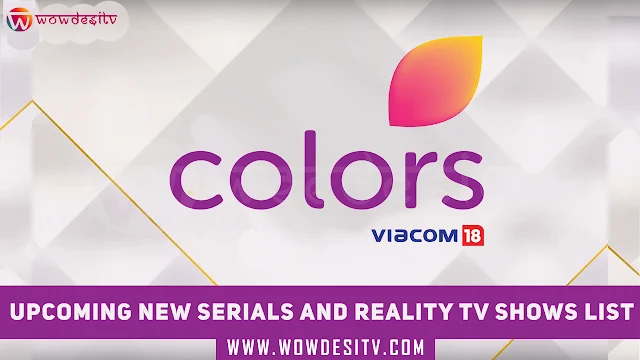 Colors TV New Serials & Reality TV Shows List by WowdesiTV