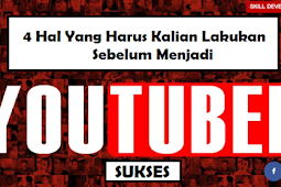 4 Hal Yang Harus Kamu Lakukan Sebelum Menjadi Youtuber Sukses!