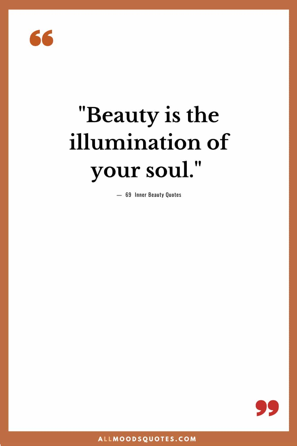 Beauty is the illumination of your soul