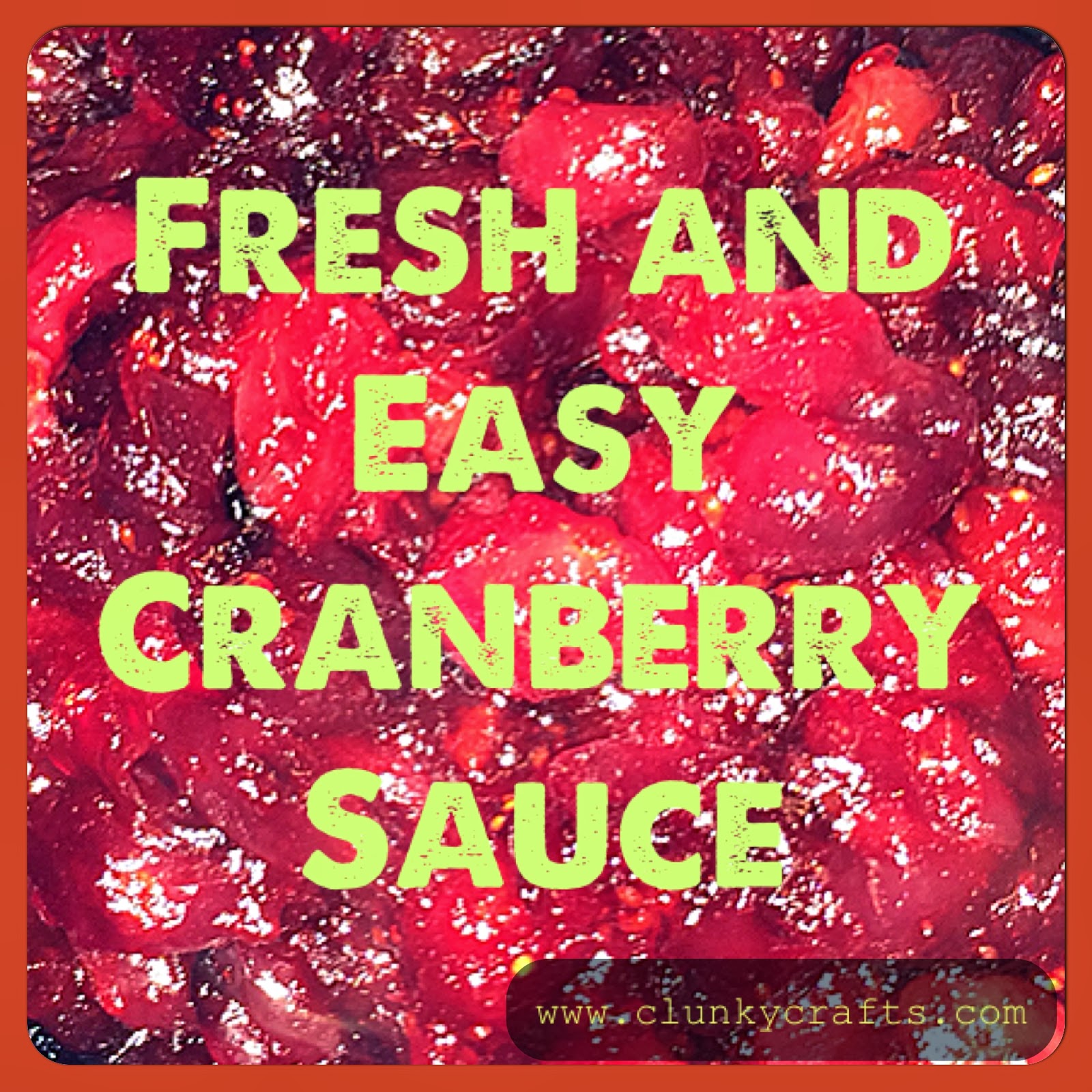 http://www.clunkycrafts.com/2013/11/fresh-cranberry-sauce-easier-than-you.html