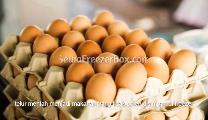 telur menjadi makanan yang tidak boleh disimpan di freezer