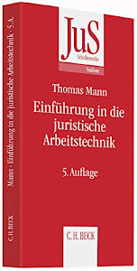 Einführung in die juristische Arbeitstechnik: Klausuren - Hausarbeiten - Seminararbeiten - Dissertationen (JuS-Schriftenreihe/Studium, Band 81)