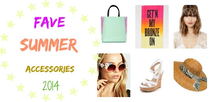 MY FAVE SUMMER ACCESSORIES 2014