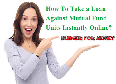 How To Take a Loan Against Mutual Fund Units Instantly Online?