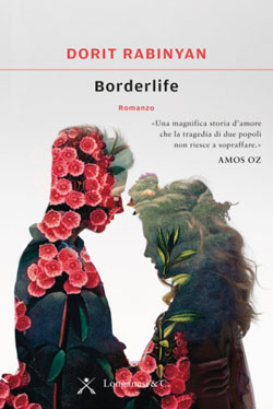 “Borderlife” di Dorit Rabinyan, il romanzo proibito dal governo israeliano diventato un bestseller