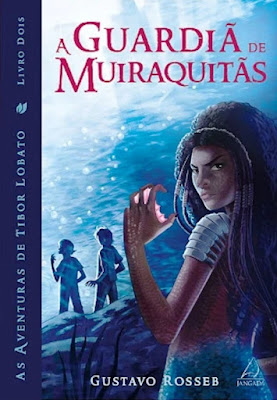 A guardiã de muiraquitãs | Gustavo Rosseb | Série: As Aventuras de Tibor Lobato | Volume: 2 | Editora Jangada | Maio 2016 |