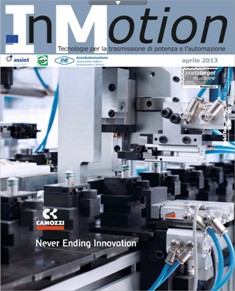 InMotion. Tecnologie per la trasmissione di potenza e l'automazione 0 - Aprile 2013 | CBR 96 dpi | Mensile | Professionisti | Tecnologia | Materiali | Trasmissione del Moto
InMotion offre una panoramica completa sulle Tecnologie perla Trasmissione di Potenza e l’Automazione e tratta di componenti meccanici e sistemi meccatronici, di oleodinamica, pneumatica, automazione e sicurezza.