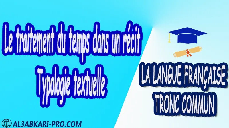 Le traitement du temps dans un récit La langue française Tronc commun Tronc commun sciences Tronc commun Technologies Tronc commun Lettres et Sciences Humaines Tronc commun biof Devoir de Semestre 1 Devoirs de 2ème Semestre maroc Exercices corrigés Cours résumés devoirs corrigés exercice corrigé prof de soutien scolaire a domicile cours gratuit cours gratuit en ligne cours particuliers cours à domicile soutien scolaire à domicile les cours particuliers cours de soutien des cours de soutien les cours de soutien professeur de soutien scolaire cours online des cours de soutien scolaire soutien pédagogique