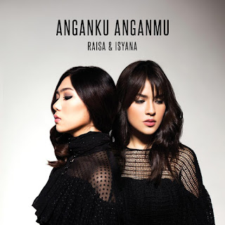 Raisa & Isyana Sarasvati - Anganku Anganmu MP3