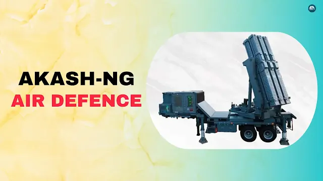 Akash-NG Air Defence System