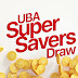 UBA Set to Reward Loyal Customers in Super Savers Draw