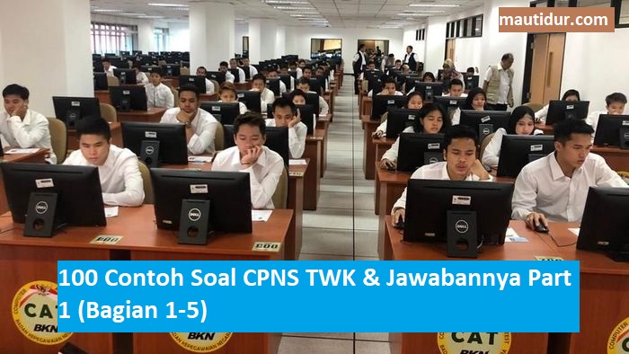 100 Contoh Soal Cpns Twk Hots Jawabannya Part 1 Bagian 1 5 Informasi Pendidikan