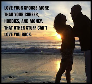 Staying Alive is Not Enough :Love your spouse more than your career, hobbies,and money. That other stuff can't love you back.