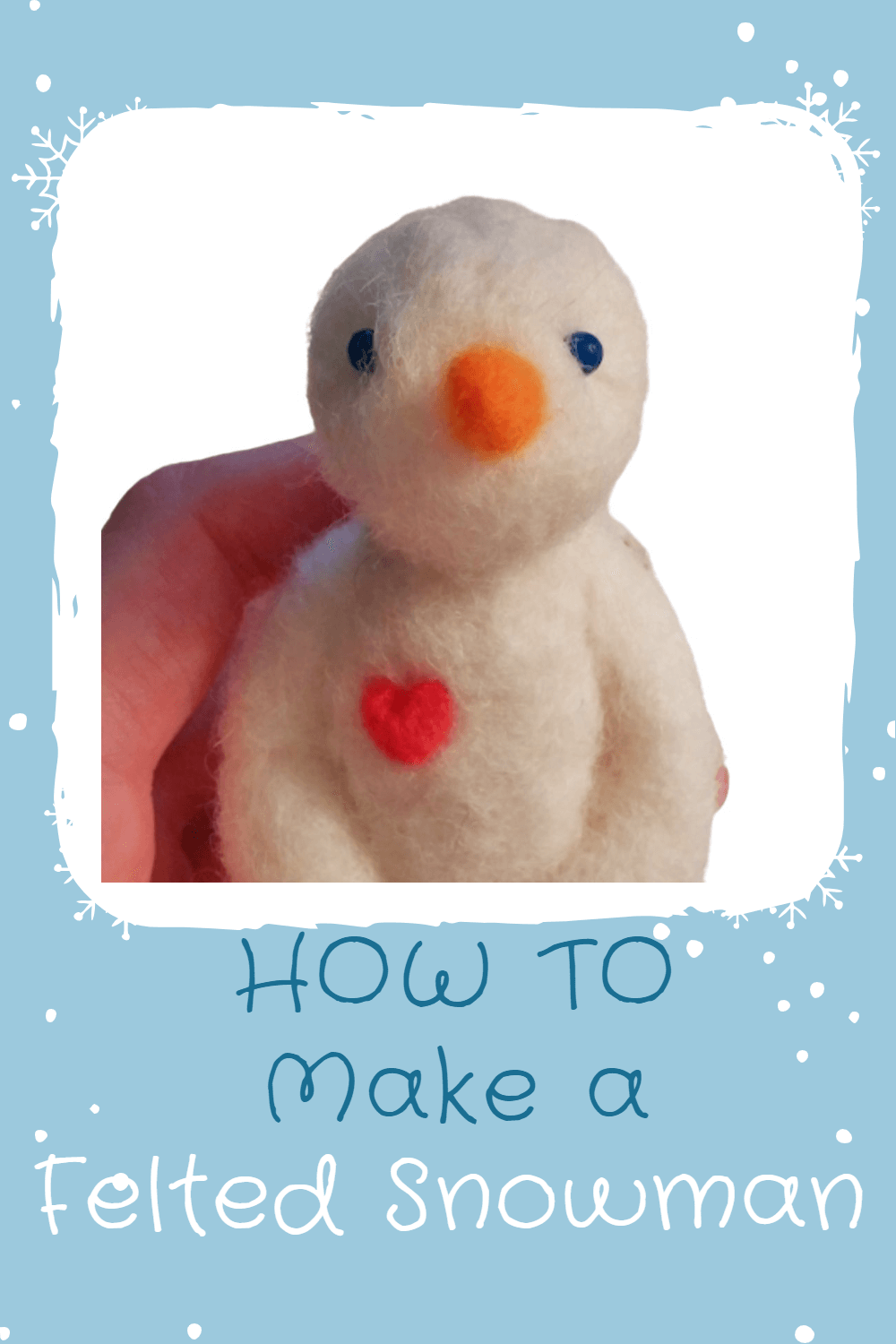 How to Make a Needle Felted Snowman