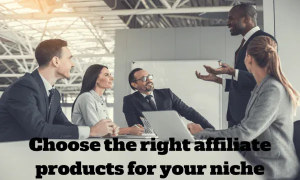 Choose the right affiliate products for your niche