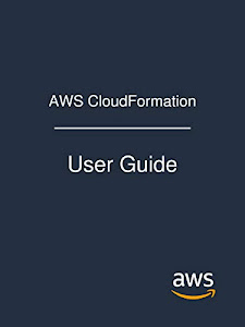 AWS CloudFormation: User Guide (English Edition)