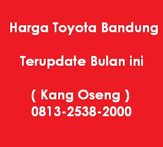  untuk wilayah Kota Bandung dan Sekitarnya  Info Harga Toyota Bandung - September 2016