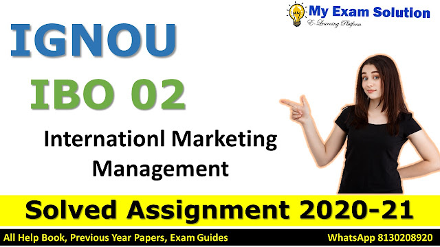 IBO 02 Internationl Marketing Management Solved Assignment 2020-21