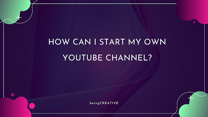 HOW CAN I START MY OWN YOUTUBE CHANNEL AND EARN MONEY FROM IT?