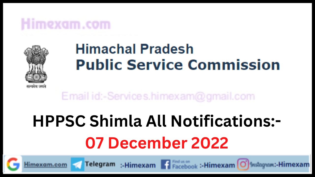 HPPSC Shimla  All Notifications/;- 07 December 2022