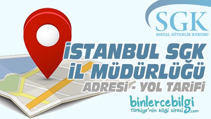 İstanbul Sosyal Güvenlik İl Müdürlüğü nerede Adresi, Telefonu, SGK istanbul beyoğlu telefon, dahili numaralar istanbul sosyal güvenlik merkezi iletişim bilgileri, yol tarifi