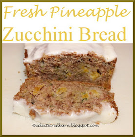Eclectic Red Barn: Fresh Pineapple-Zucchini Bread